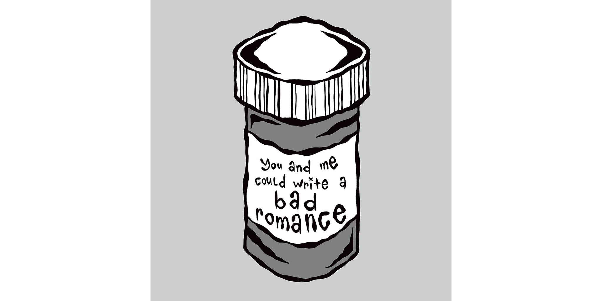 You And Me Could Write A Bad Romance