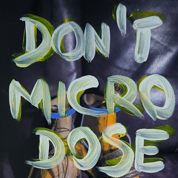 Don't Micro Dose On Love
